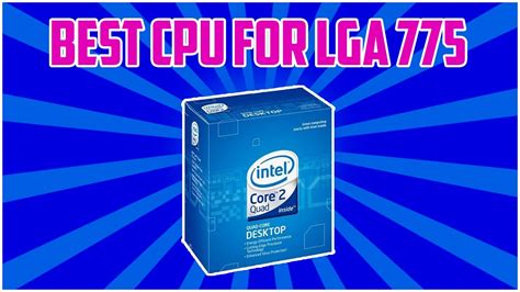 fastest processor for lga775 socket.